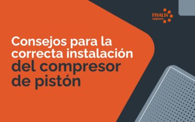 Consejos para la correcta instalación del compresor de pistón