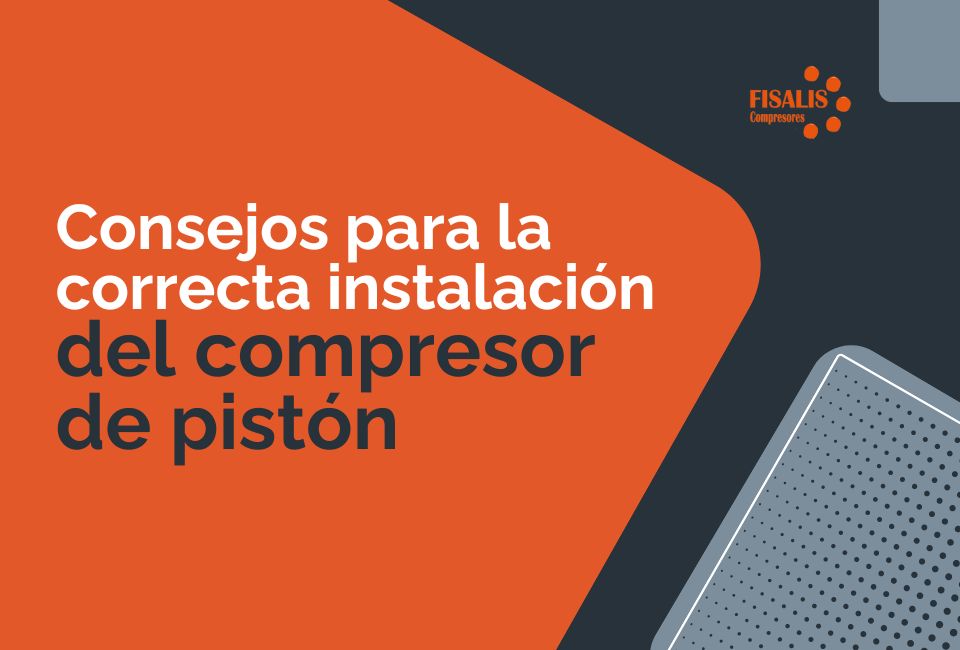 Consejos para la correcta instalación del compresor de pistón