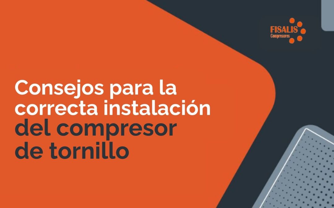 Consejos para instalar un compresor de tornillo