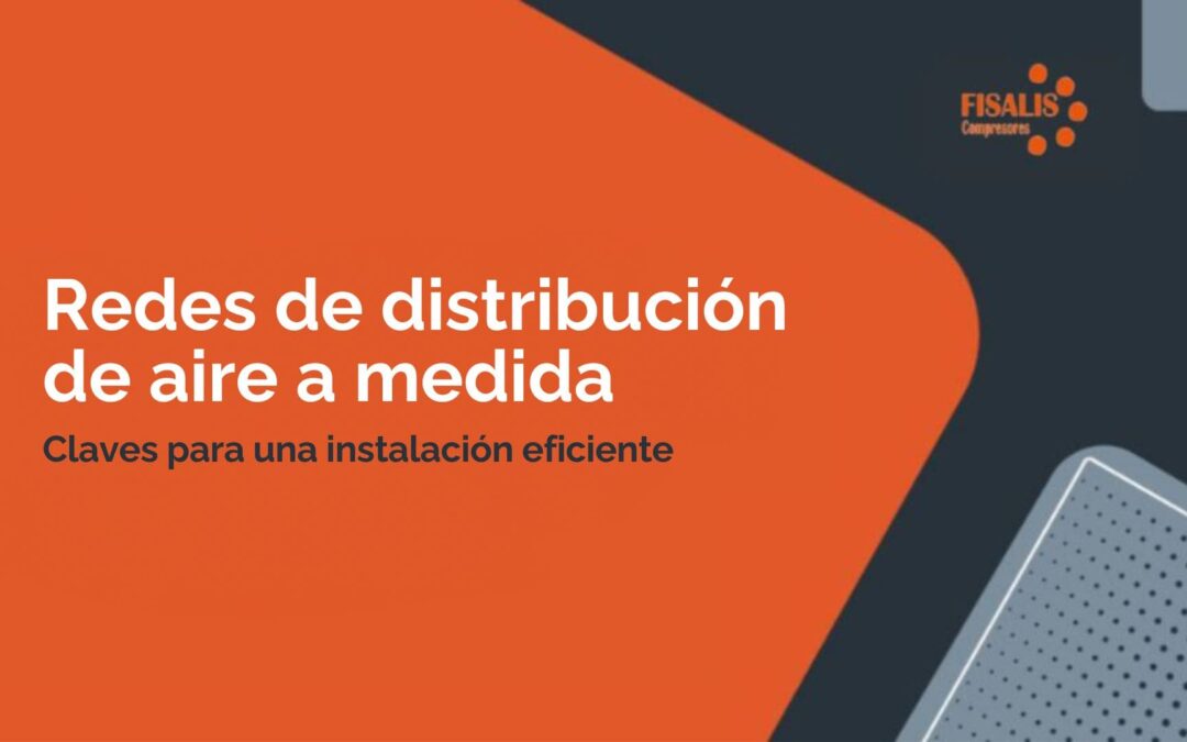 Red de distribución de aire comprimido: claves para una instalación eficiente