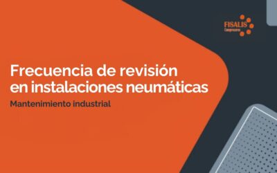 ¿Cada cuánto deberías revisar una instalación neumática industrial?